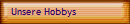 Unsere Hobbys